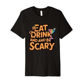Eat Drink And Be Scary Premium T-Shirt