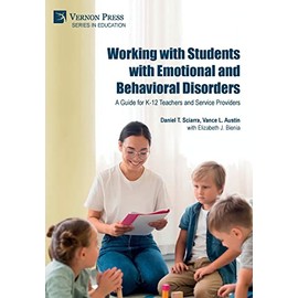 Working with Students with Emotional and Behavioral Disorders: A Guide for K-12 Teachers and Service Providers (Education)
