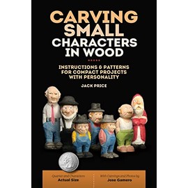Carving Small Characters in Wood: Instructions & Patterns for Compact Projects with Personality (Fox Chapel Publishing) Simple, Beginner-Friendly Techniques for Creating Tiny 2-Inch to 3-Inch Figures