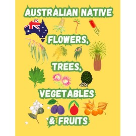Australian Native Flowers, Trees, Vegetables & Fruits