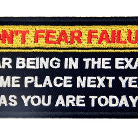 Don't Fear Failure, Fear Being in The Exact Same Place Next Year Embroidered Patch Funny Moral Biker Applique Iron On Sew On Emblem