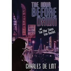 The Hour Before Dawn: And Two Other Stories from Newford