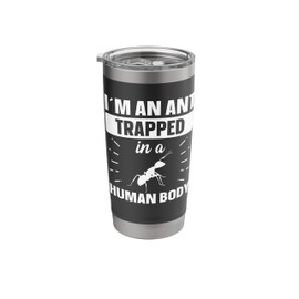 Ant Ant Keeping I´m A Ant Trapped In A Human Body Stainless Steel Insulated Tumbler