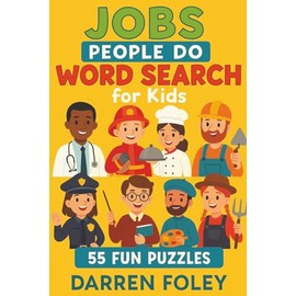 Jobs People Do Word Search for Kids: 55 Fun Puzzles About Community Helpers and Careers — For Ages 5–8