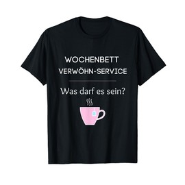 Wochenbett Verwöhnservice, was darf es sein? For Mom & Dad T-Shirt