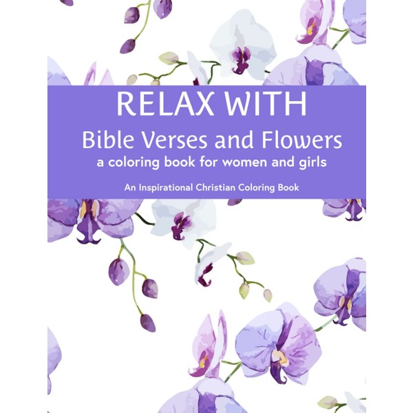 Relax with Bible Verses and Flowers, An Inspirational Christian Coloring