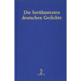 Die berühmtesten deutschen Gedichte: Auf der Grundlage von 300 Gedichtsammlungen (Erlesenes Lesen: Kröners Fundgrube der Weltliteratur)