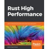 Rust High Performance: Learn to skyrocket the performance of your