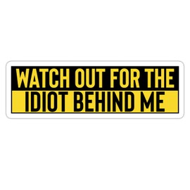 Watch Out for The Idiot Behind Me Sticker, Vinyl Waterproof Modern Life Quotes Sticker for Laptop Water Bottle Tumbler