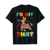 Id Hit That Pinata T-Shirt