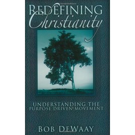 Redefining Christianity: Understanding the Purpose Driven Movement