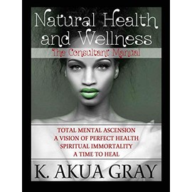 Natural Health and Wellness: The Consultant Manual