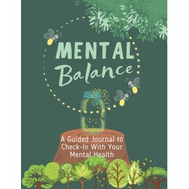 Mental Balance: A Guided Journal to Check-In With Your Mental Health. Size 8.5x11, 110 Pages to Write In.