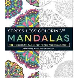 Stress Less Coloring - Mandalas: 100+ Coloring Pages for Peace and Relaxation