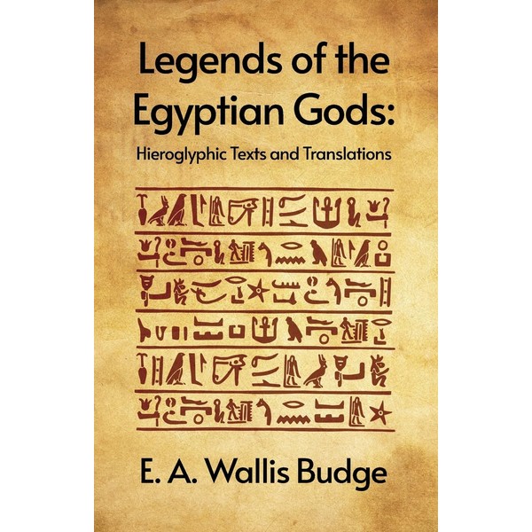 Legends of the Egyptian Gods: Hieroglyphic Texts and Translations Paperback