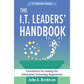 The I.T. Leaders' Handbook: Foundations for Leading the Information Technology Department: 2