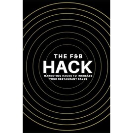 THE F&B HACK: Marketing Hacks To Increase Your Restaurant Sales