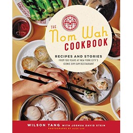 The Nom Wah Cookbook: Recipes and Stories from 100 Years at New York City's Iconic Dim Sum Restaurant