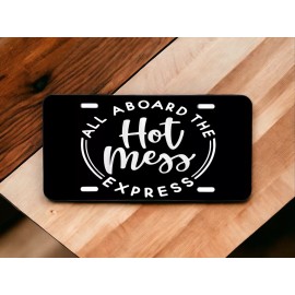Unbranded All Aboard the Hot Mess Express!!  Laser Engraved Front License Plate!