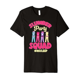 Sleepover Pajama No Sleep Slumber Party Squad Premium T-Shirt
