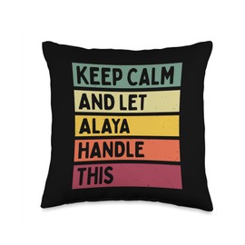 Keep Calm And Let Alaya Handle This Funny Custom Retro Quote Throw Pillow
