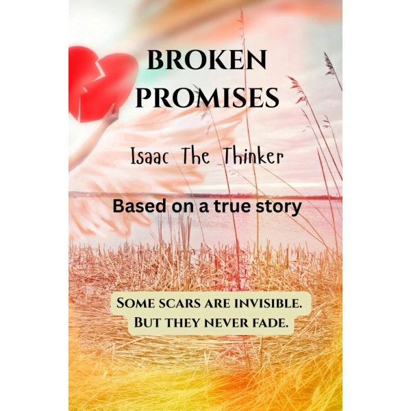 Broken Promises by Isaac The Thinker (2025, Paperback, Based on