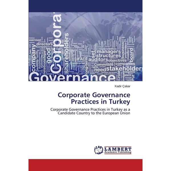 Corporate Governance Practices in Turkey: Corporate Governance Practices in Turkey