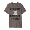 Houston Frenchie Mom Gift Texas French Bulldog TX Dog Lover