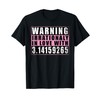 Warning Irrationally In Love With 3.14 Mathematics Pi Day T-Shirt