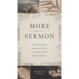 More than a Sermon: The Purpose and Practice of Christian Preaching
