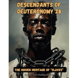 Descendants Of Deuteronomy 28: The Hidden Heritage Of "Slaves"