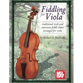 Fiddling for Viola: Traditional Irish and American Fiddle Tunes Arranged for Viola