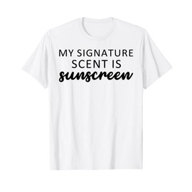 My Signature Scent Is Sunscreen Dermatology Esthetician T-Shirt