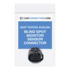 Blind Spot Monitor Sensor Connector for 2017 Toyota Avalon