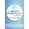 The Body Positivity Card Deck: 53 Strategies for Body Acceptance,
