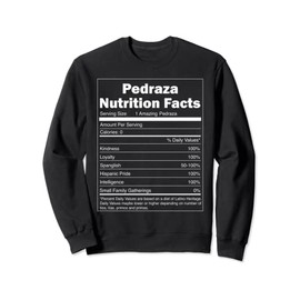 Funny Nutrition Facts Last Name Design - Pedraza Sweatshirt