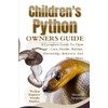 CHILDREN’S PYTHON OWNERS GUIDE: A Complete Guide to Their Care,