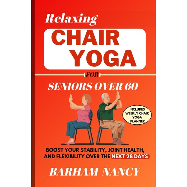 Relaxing Chair Yoga For Seniors Over 60: Boost Your Stability,