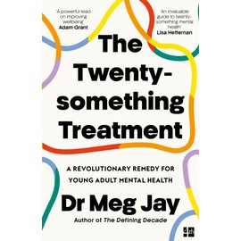 The Twentysomething Treatment: A Revolutionary Remedy for Young Adult Mental Health