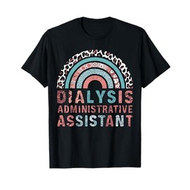 Dialysis Administrative Assistant T-Shirt