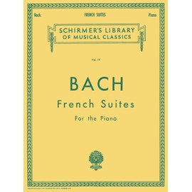 French Suites: Schirmer Library of Classics Volume 19 Piano Solo
