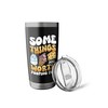 Some Things Are Worth Pooping For Stainless Steel Insulated Tumbler
