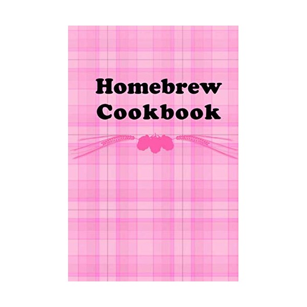 Homebrew Cookbook: Brewing Logbook and Recipe Journal
