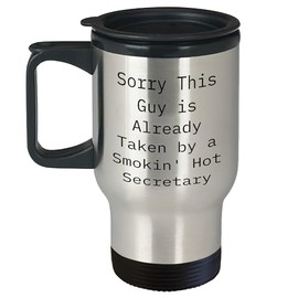 Secretary's Valentine's Day Unique Gift, Sorry This Guy Is Already Taken By A Smokin' Hot Secretary, Travel Mug, 14oz, Stainless Steel, Double-Wall Insulation, Funny Quote