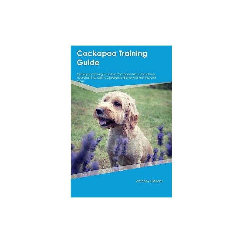 Cockapoo Training Guide Cockapoo Training Includes: Cockapoo Tricks, Socializing, Housetraining,