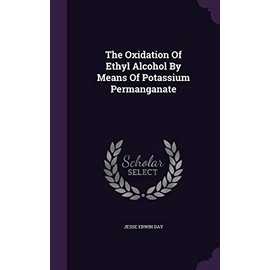 The Oxidation Of Ethyl Alcohol By Means Of Potassium Permanganate