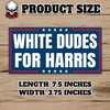 White Dudes for Harris | Bumper Sticker or Car Magnet