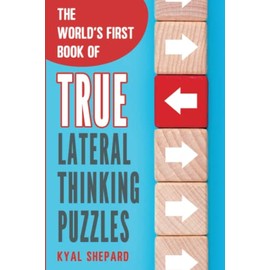 The World’s First Book of True Lateral Thinking Puzzles