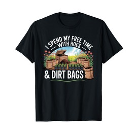 Funny I Spend Free Time with Hoes & Dirt Bags Gardening T-Shirt