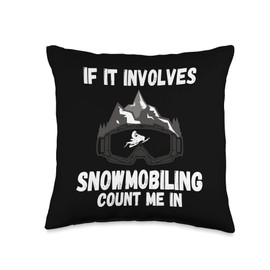 Snow Rider Snow Sled Sledder Motor Snowcross Rider If It Involves Count Me in Snowmobile Driver Throw Pillow, 16x16, Multicolor